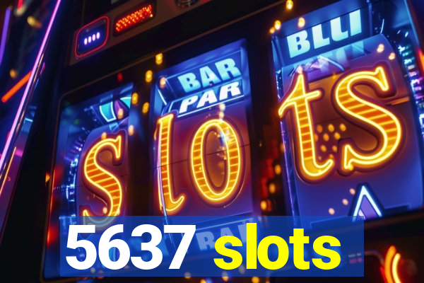 5637 slots